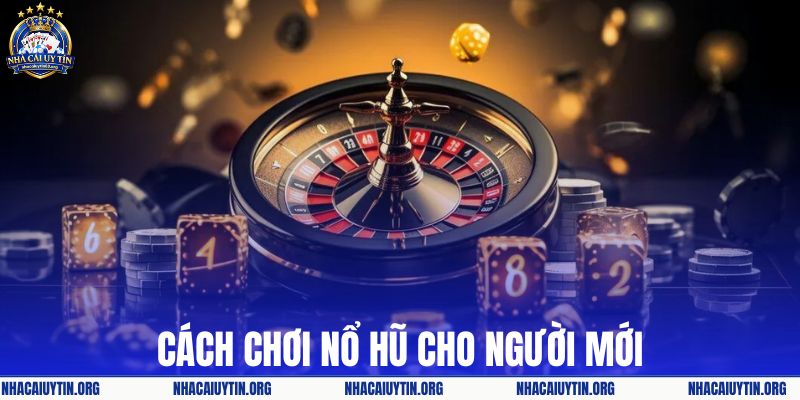 Cách chơi nổ hũ cho người mới