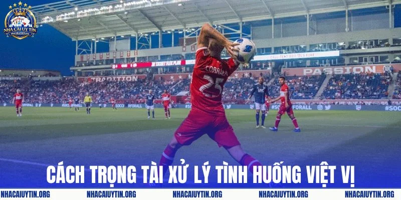 Cách trọng tài xử lý tình huống việt vị