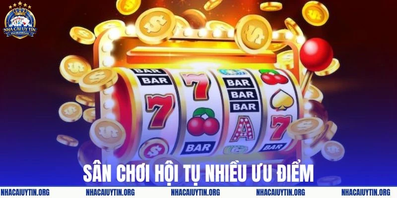 Điểm mạnh nổi trội của sân chơi nổ hũ