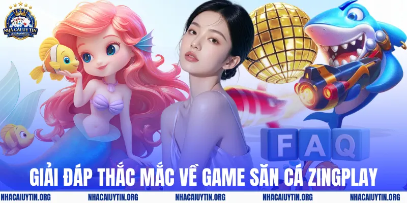 Giải đáp thắc mắc về game săn cá ZingPlay