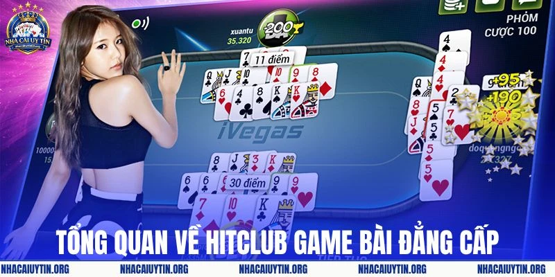 Hitclub game bài đẳng cấp tạo ấn tượng mạnh mẽ