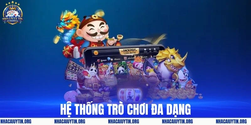 Kho game đa dạng tại nhà cái nổ hũ