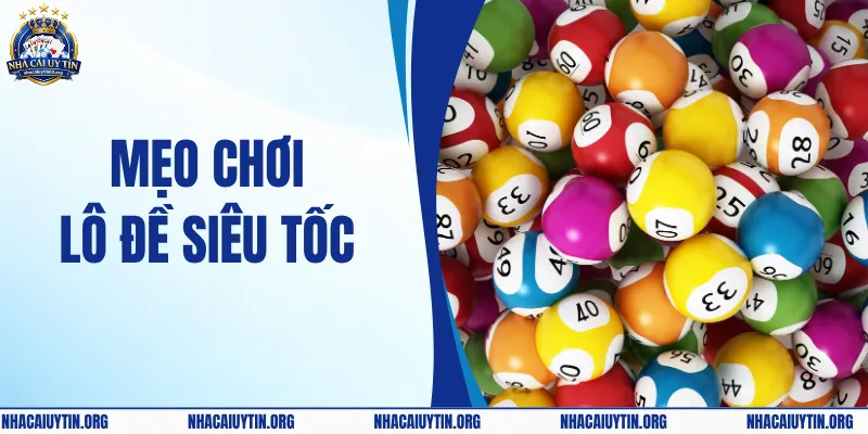 Mẹo Chơi Lô Đề Siêu Tốc – Phương Pháp Giúp Bạn Chọn Số Chuẩn