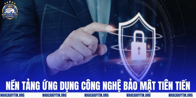 Nền tảng ứng dụng công nghệ bảo mật hàng đầu