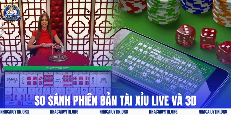 So sánh tài xỉu 3D và tài xỉu live chi tiết