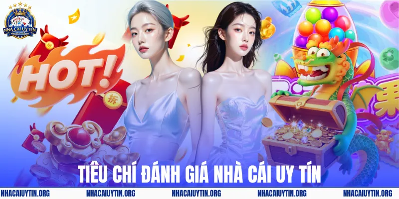 Tiêu chí đánh giá nhà cái uy tín