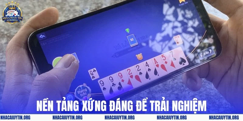 Trải nghiệm nền tảng ổn định trên thị trường